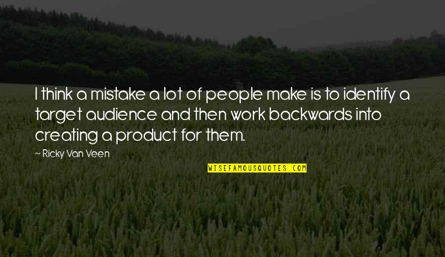 Schlechtes Zeugnis Quotes By Ricky Van Veen: I think a mistake a lot of people Schlechtes Zeugnis Quotes By Ricky Van Veen: I think a mistake a lot of people
