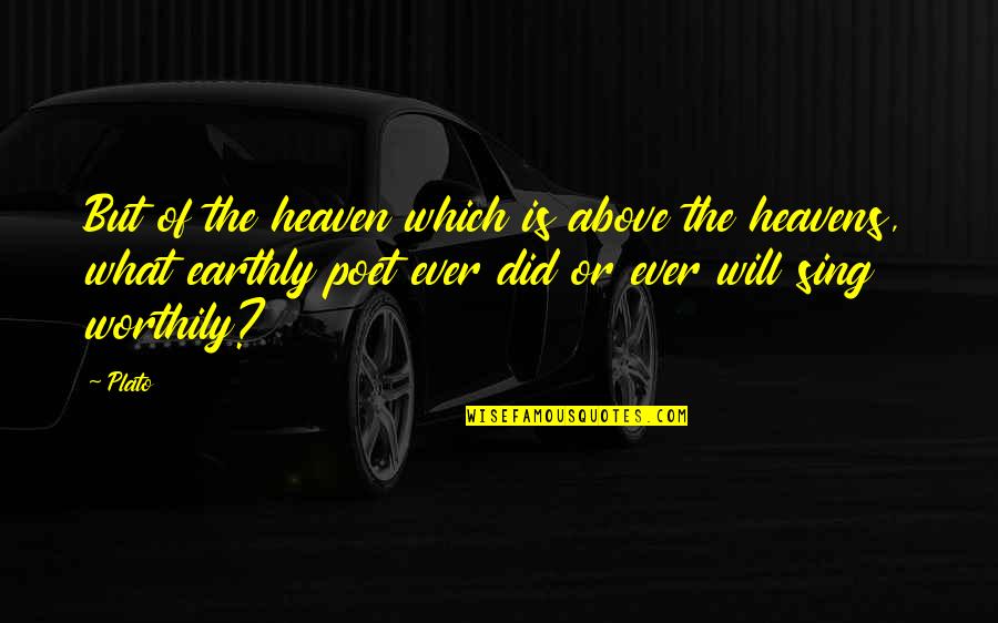 Schlecter Quotes By Plato: But of the heaven which is above the Schlecter Quotes By Plato: But of the heaven which is above the