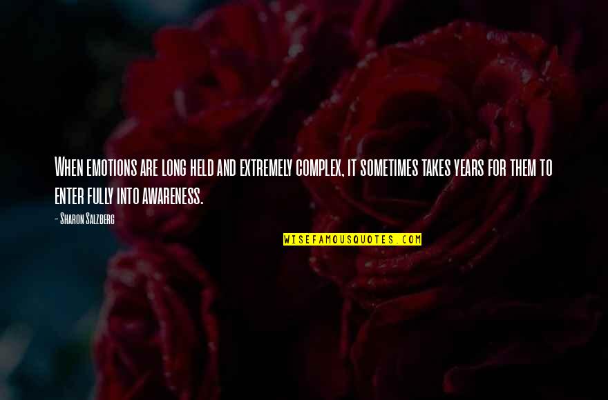 Schlegelmilch John Quotes By Sharon Salzberg: When emotions are long held and extremely complex, Schlegelmilch John Quotes By Sharon Salzberg: When emotions are long held and extremely complex,