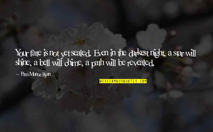 Schleichera Quotes By Pam Munoz Ryan: Your fate is not yet sealed. Even in Schleichera Quotes By Pam Munoz Ryan: Your fate is not yet sealed. Even in