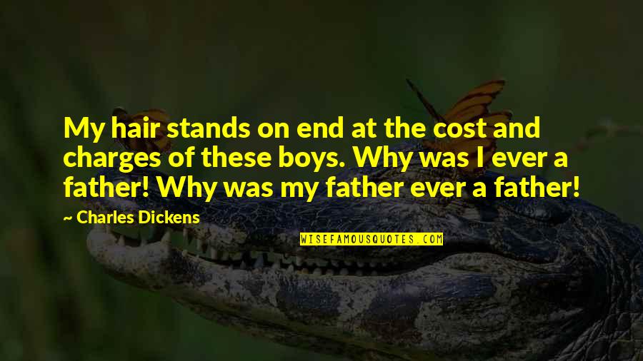 Schleifer Pronunciation Quotes By Charles Dickens: My hair stands on end at the cost Schleifer Pronunciation Quotes By Charles Dickens: My hair stands on end at the cost