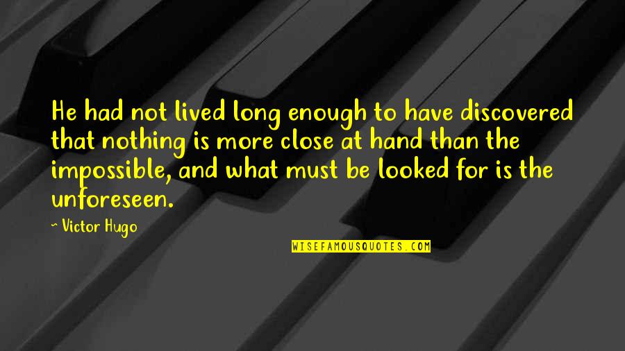 Schleimer Md Quotes By Victor Hugo: He had not lived long enough to have Schleimer Md Quotes By Victor Hugo: He had not lived long enough to have
