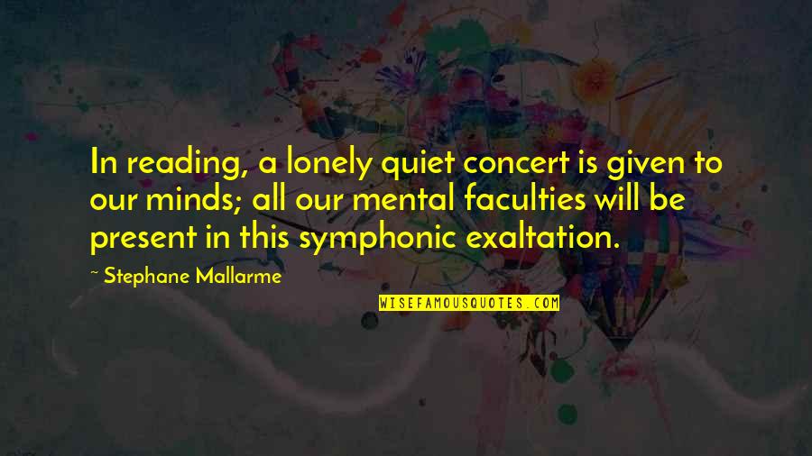 Schleimerin Quotes By Stephane Mallarme: In reading, a lonely quiet concert is given