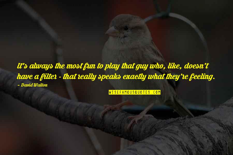 Schlemiel And Schlimazel Quotes By David Walton: It's always the most fun to play that Schlemiel And Schlimazel Quotes By David Walton: It's always the most fun to play that