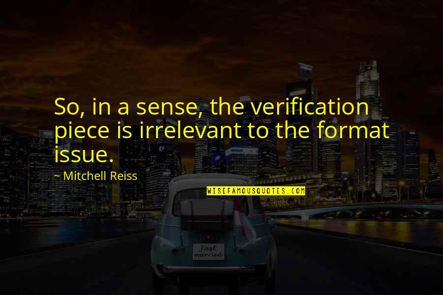 Schlemovitz Marc Quotes By Mitchell Reiss: So, in a sense, the verification piece is