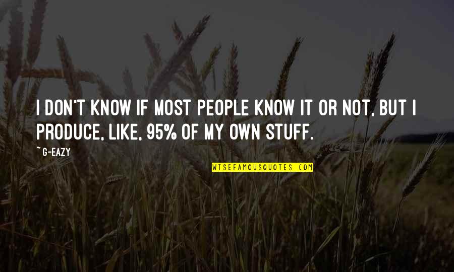 Schlepped In Quotes By G-Eazy: I don't know if most people know it