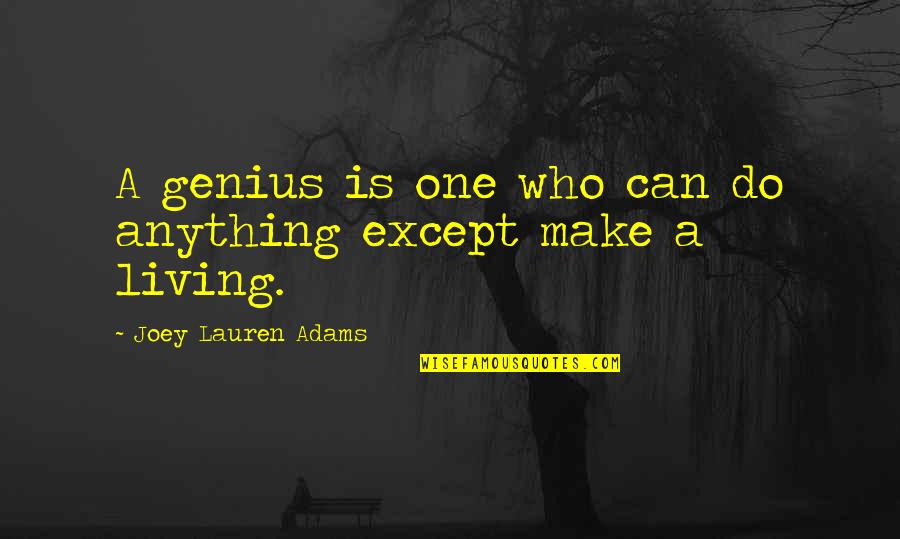 Schlepped In Quotes By Joey Lauren Adams: A genius is one who can do anything Schlepped In Quotes By Joey Lauren Adams: A genius is one who can do anything