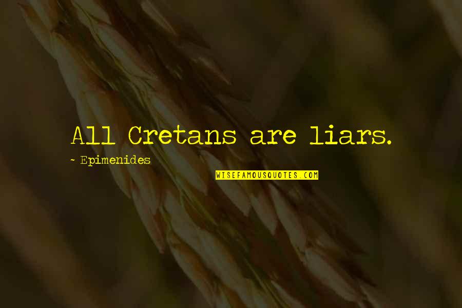 Schleppis Quotes By Epimenides: All Cretans are liars. Schleppis Quotes By Epimenides: All Cretans are liars.
