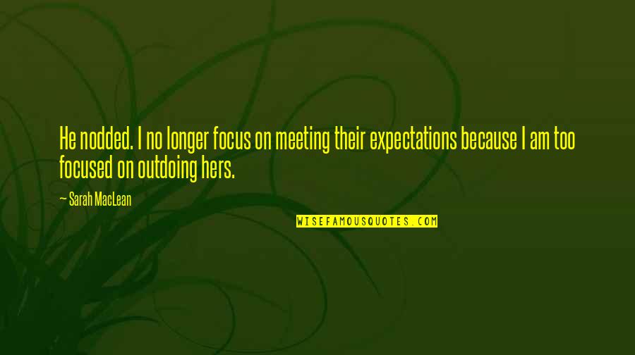 Schlepps Quotes By Sarah MacLean: He nodded. I no longer focus on meeting Schlepps Quotes By Sarah MacLean: He nodded. I no longer focus on meeting