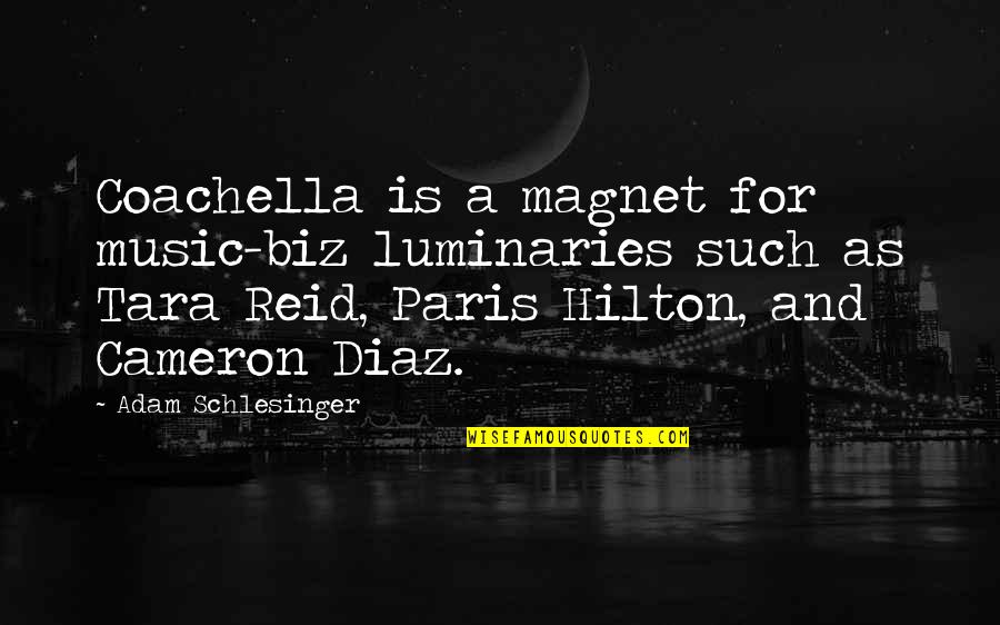 Schlesinger Adam Quotes By Adam Schlesinger: Coachella is a magnet for music-biz luminaries such Schlesinger Adam Quotes By Adam Schlesinger: Coachella is a magnet for music-biz luminaries such