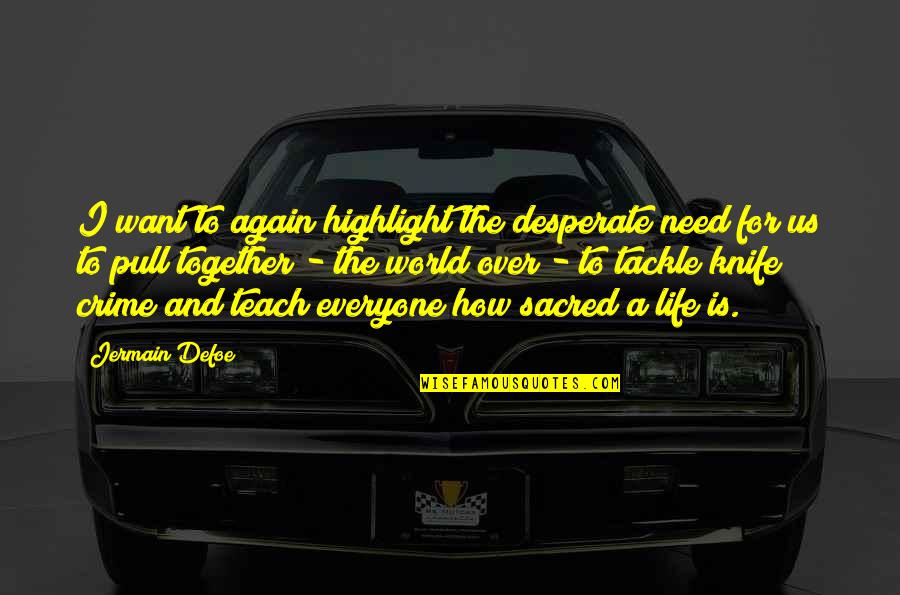 Schlesinger Board Quotes By Jermain Defoe: I want to again highlight the desperate need Schlesinger Board Quotes By Jermain Defoe: I want to again highlight the desperate need