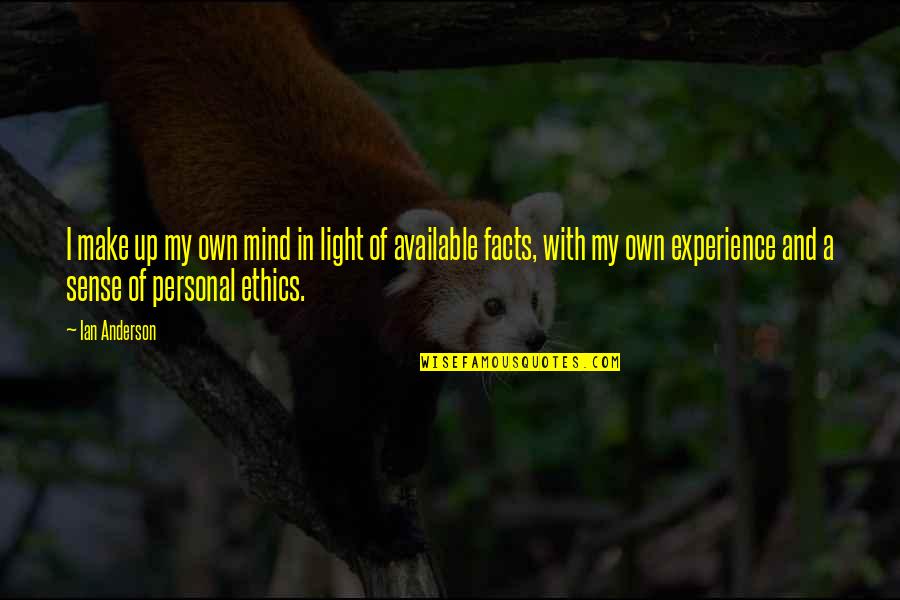 Schlesser Emile Quotes By Ian Anderson: I make up my own mind in light