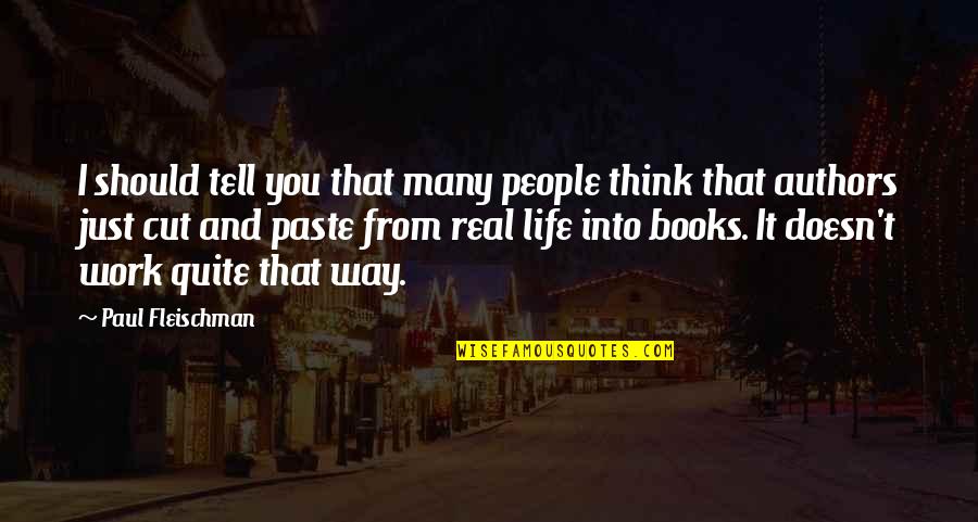 Schlesser Emile Quotes By Paul Fleischman: I should tell you that many people think Schlesser Emile Quotes By Paul Fleischman: I should tell you that many people think