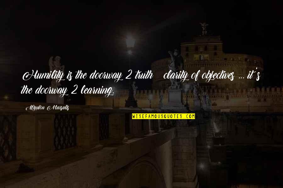 Schlesser Emile Quotes By Wynton Marsalis: Humility is the doorway 2 truth & clarity Schlesser Emile Quotes By Wynton Marsalis: Humility is the doorway 2 truth & clarity