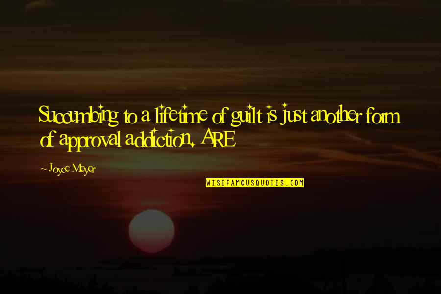 Schlichting Quotes By Joyce Meyer: Succumbing to a lifetime of guilt is just