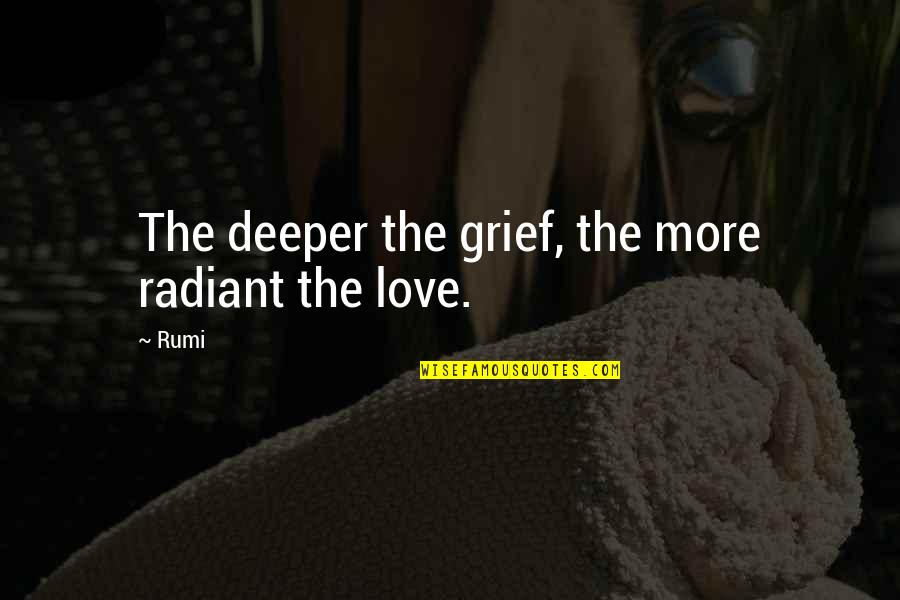 Schliesslich Synonym Quotes By Rumi: The deeper the grief, the more radiant the