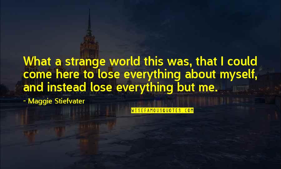 Schlieter Rec Quotes By Maggie Stiefvater: What a strange world this was, that I Schlieter Rec Quotes By Maggie Stiefvater: What a strange world this was, that I
