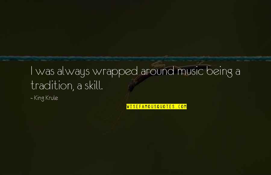 Schlingue Quotes By King Krule: I was always wrapped around music being a