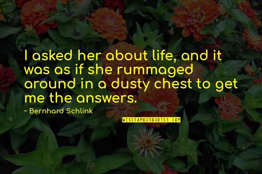 Schlink Quotes By Bernhard Schlink: I asked her about life, and it was