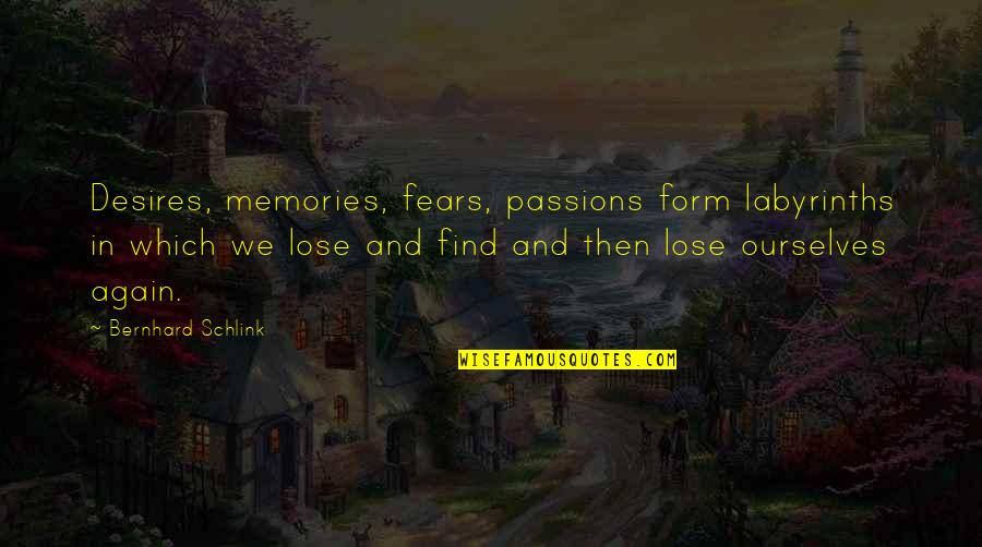 Schlink Quotes By Bernhard Schlink: Desires, memories, fears, passions form labyrinths in which
