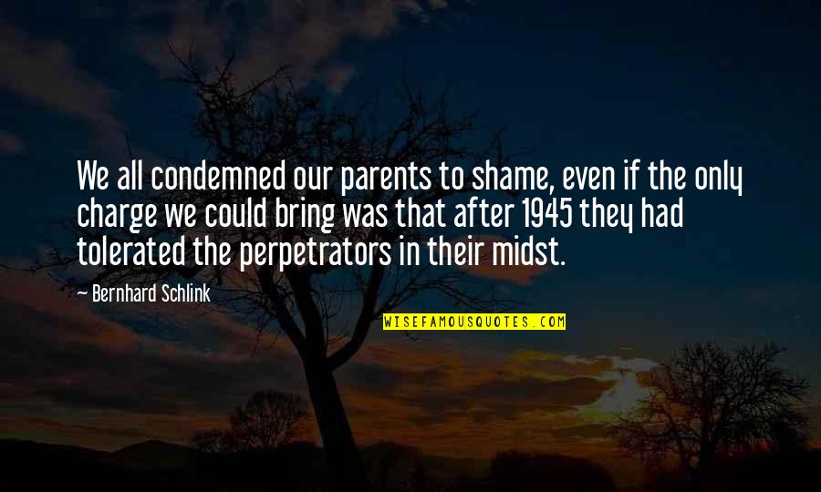 Schlink Quotes By Bernhard Schlink: We all condemned our parents to shame, even