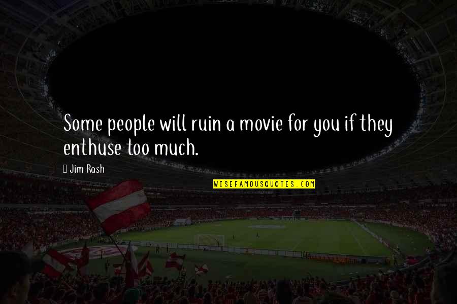 Schlittenprothese Quotes By Jim Rash: Some people will ruin a movie for you