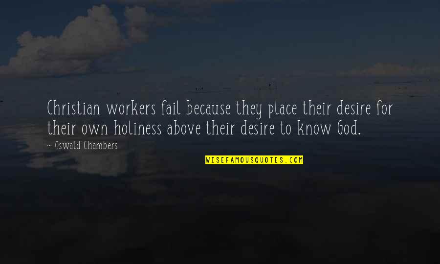 Schlitz Park Quotes By Oswald Chambers: Christian workers fail because they place their desire