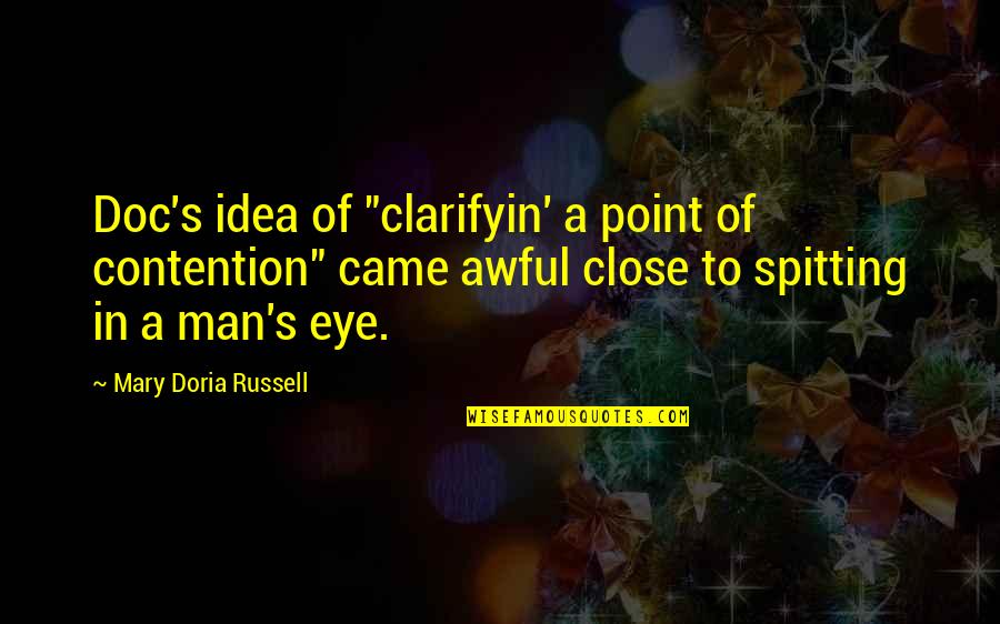 Schlocker Lynn Quotes By Mary Doria Russell: Doc's idea of "clarifyin' a point of contention" Schlocker Lynn Quotes By Mary Doria Russell: Doc's idea of "clarifyin' a point of contention"