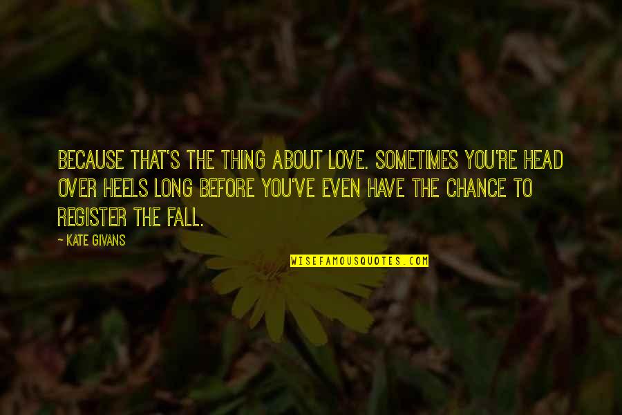 Schlocky Yiddish Quotes By Kate Givans: Because that's the thing about love. Sometimes you're
