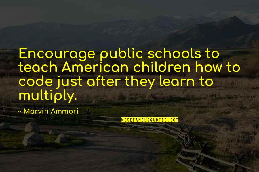 Schloeglhaus Quotes By Marvin Ammori: Encourage public schools to teach American children how