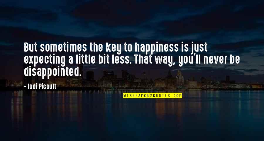 Schlug Quotes By Jodi Picoult: But sometimes the key to happiness is just