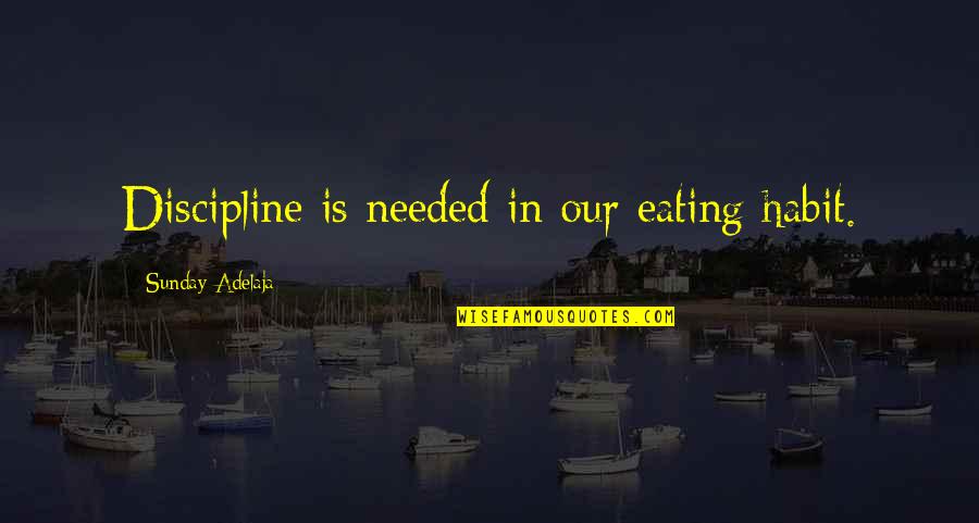 Schm Hling Catering Quotes By Sunday Adelaja: Discipline is needed in our eating habit.