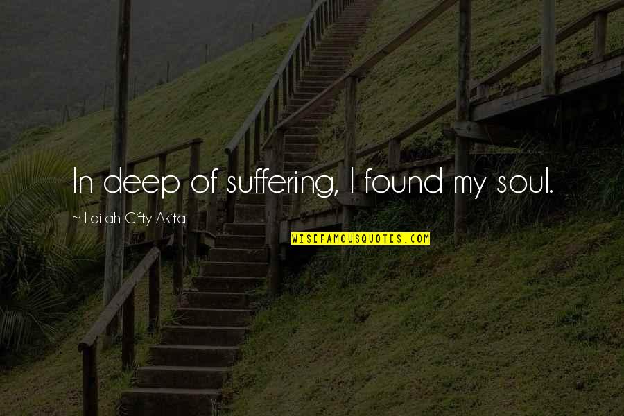 Schmand In English Quotes By Lailah Gifty Akita: In deep of suffering, I found my soul. Schmand In English Quotes By Lailah Gifty Akita: In deep of suffering, I found my soul.