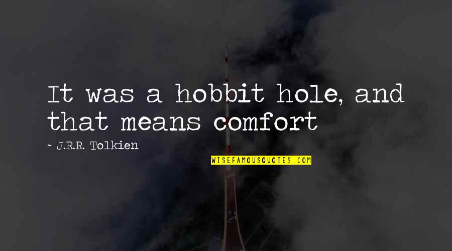 Schmand Kuchen Quotes By J.R.R. Tolkien: It was a hobbit hole, and that means