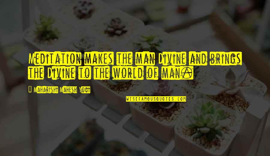 Schmeckebier Candy Quotes By Maharishi Mahesh Yogi: Meditation makes the man Divine and brings the Schmeckebier Candy Quotes By Maharishi Mahesh Yogi: Meditation makes the man Divine and brings the