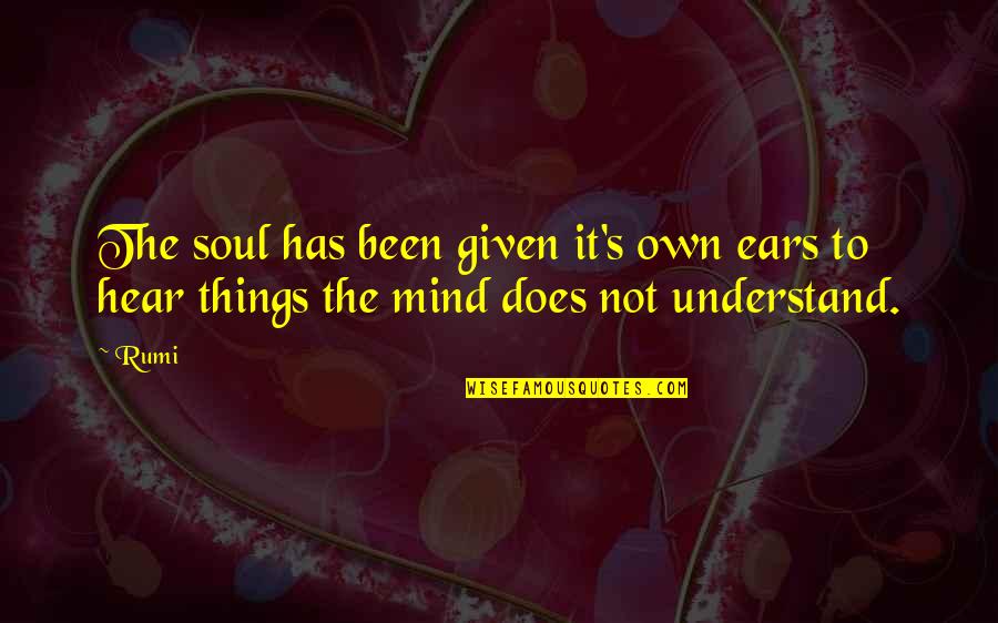 Schmeckenbecher Clocks Quotes By Rumi: The soul has been given it's own ears