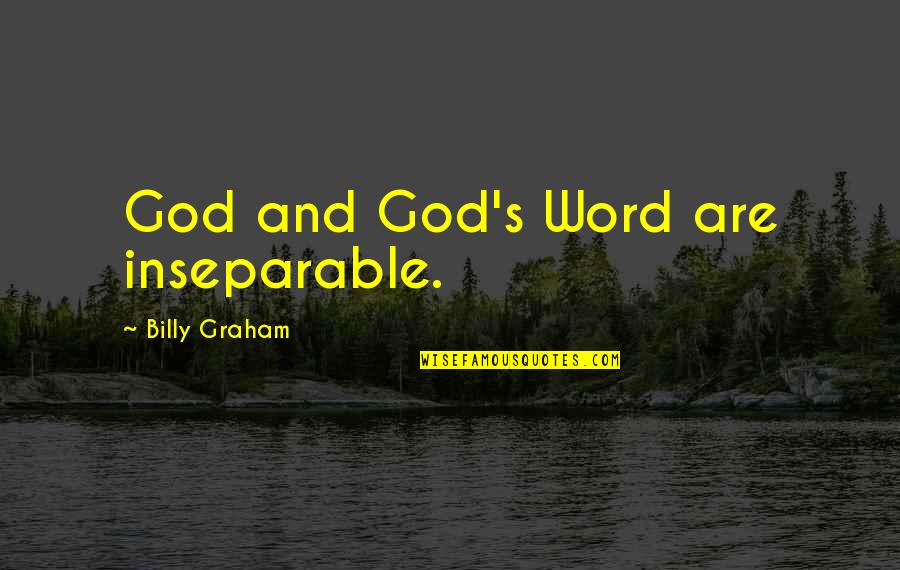 Schmeckt Hervorragend Quotes By Billy Graham: God and God's Word are inseparable. Schmeckt Hervorragend Quotes By Billy Graham: God and God's Word are inseparable.