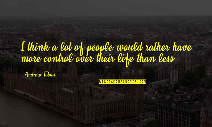 Schmeltzer In Salisbury Quotes By Andrew Tobias: I think a lot of people would rather