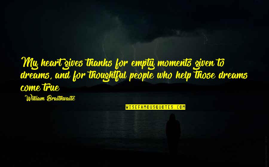 Schmerfeld And Holocaust Quotes By William Braithwaite: My heart gives thanks for empty moments given