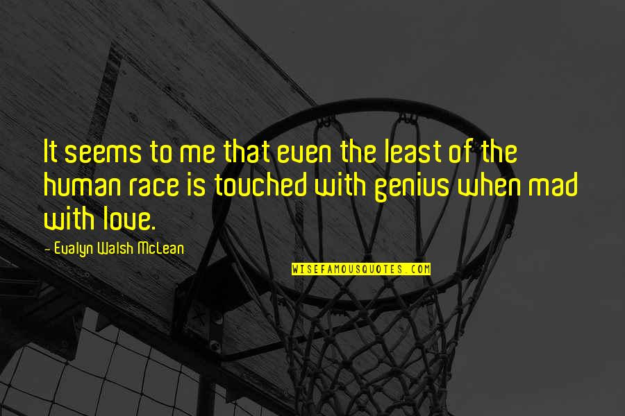Schmergel Enterprises Quotes By Evalyn Walsh McLean: It seems to me that even the least Schmergel Enterprises Quotes By Evalyn Walsh McLean: It seems to me that even the least
