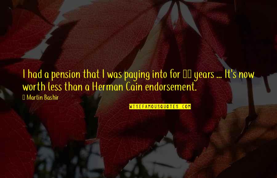 Schmernie Quotes By Martin Bashir: I had a pension that I was paying