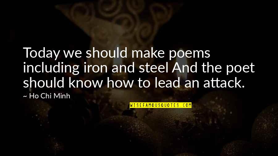 Schmertztropfen Quotes By Ho Chi Minh: Today we should make poems including iron and