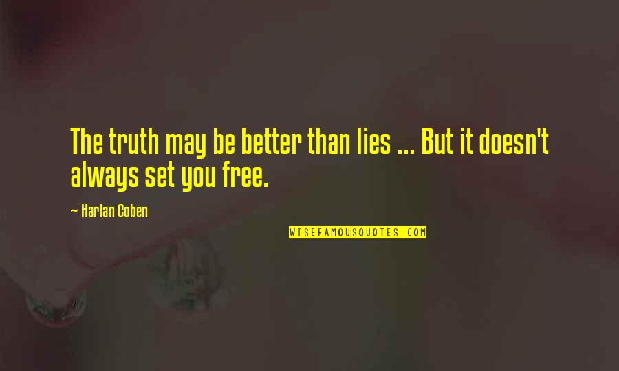 Schmickle Quotes By Harlan Coben: The truth may be better than lies ...