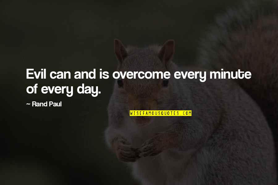 Schmidli Backdrops Quotes By Rand Paul: Evil can and is overcome every minute of