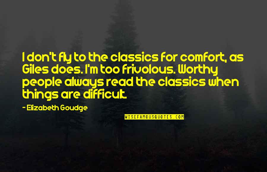 Schmidlkofer Quotes By Elizabeth Goudge: I don't fly to the classics for comfort,
