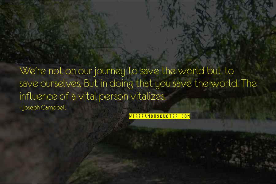 Schmidt Jar Quotes By Joseph Campbell: We're not on our journey to save the Schmidt Jar Quotes By Joseph Campbell: We're not on our journey to save the