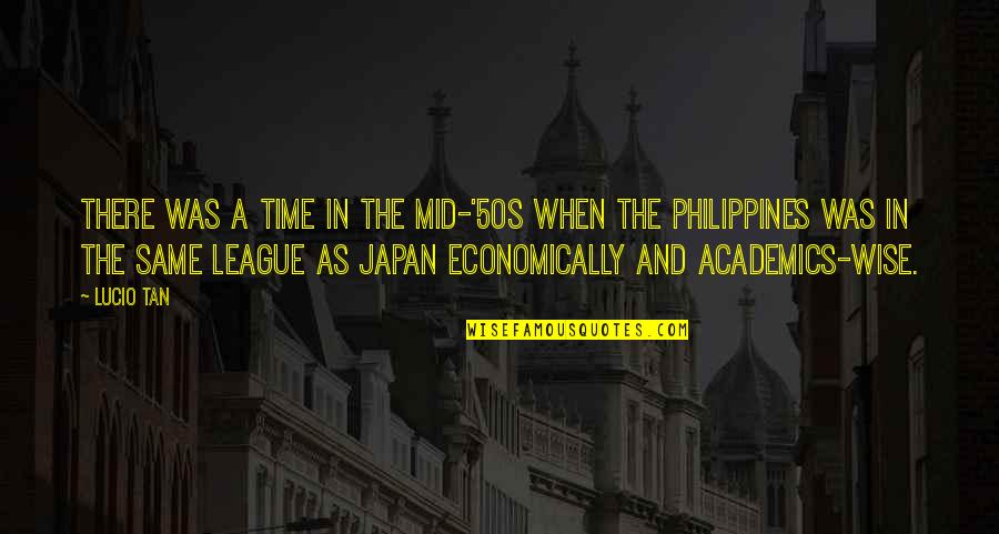 Schmidt Quote Quotes By Lucio Tan: There was a time in the mid-'50s when