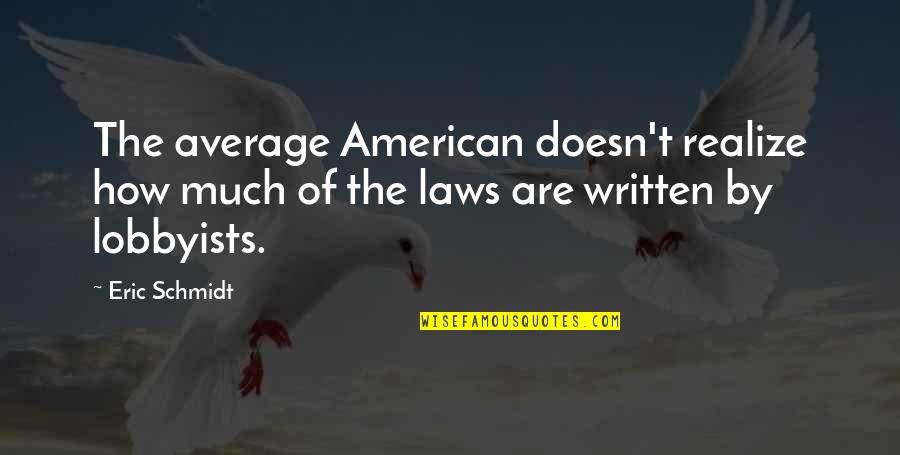Schmidt Quotes By Eric Schmidt: The average American doesn't realize how much of