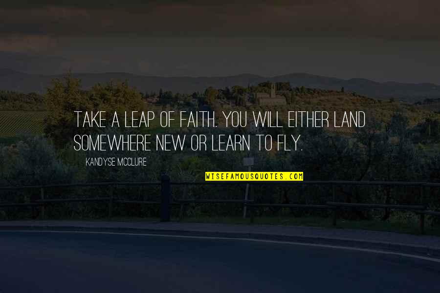 Schmiede Machine Quotes By Kandyse McClure: Take a leap of faith. You will either