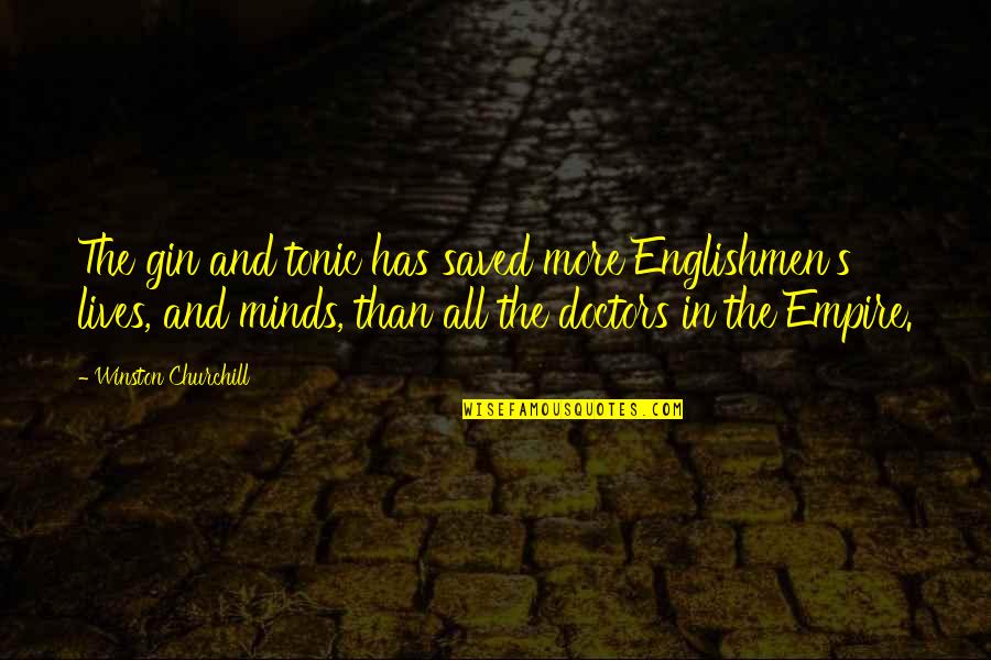 Schmiede Machine Quotes By Winston Churchill: The gin and tonic has saved more Englishmen's